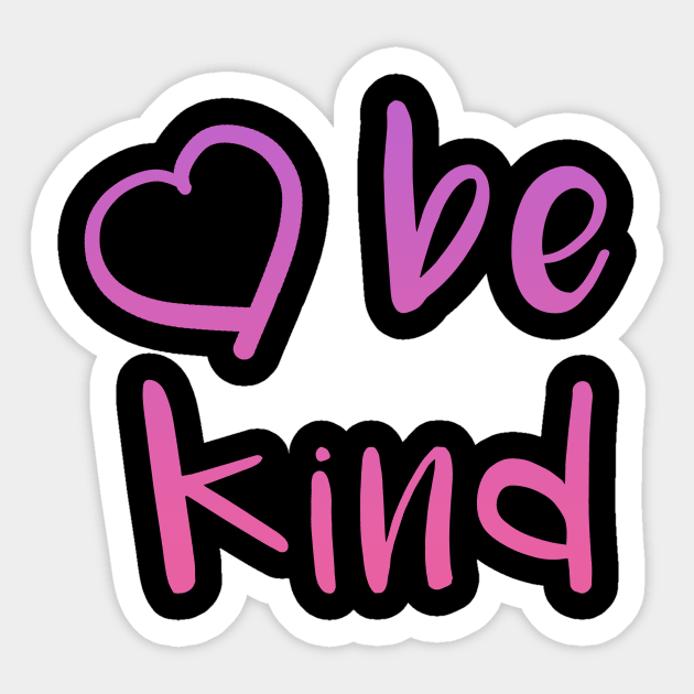 Be Kind For Women Inspirational Love and Kindness print Sticker by BUBLTEES